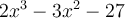2x^3-3x^2-27