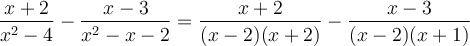 \dfrac{x+2}{{x^2}-4} - \dfrac{x-3}{{x^2}-x-2}=\dfrac{x+2}{(x-2)(x+2)}-\dfrac{x-3}{(x-2)(x+1)}