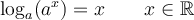 \log_a(a^x) = x \qquad x\in\mathbb{R}