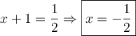 x+1=\dfrac{1}{2}\Rightarrow\boxed{x=-\dfrac{1}{2}}