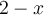 2-x