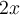 2x