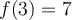 f(3)=7