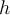 h
