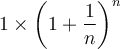 1 \times \left({1+\dfrac{1}{n}}\right)^n