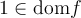 1 \in \text{dom}f