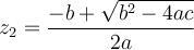 z_2 = \dfrac{-b + \sqrt {{b^2} - 4ac} }{2a}