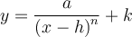y=\dfrac{a}{\left({x-h}\right)^n} + k