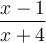 \dfrac{x-1}{x+4}
