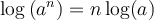  \log\left({a^n}\right) = n\log(a)