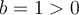b=1>0