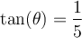 \tan(\theta)=\dfrac{1}{5}