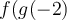 f(g(-2)