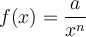 f(x) = \dfrac{a}{x^n}