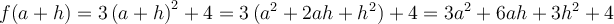 f(a+h)=3\left({a+h}\right)^2+4=3\left({a^2+2ah+h^2}\right)+4=3a^2+6ah+3h^2+4