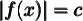 \pmb{\lvert{f(x)}\rvert = c}