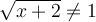 \sqrt{x+2} \neq 1 