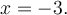 x=-3.