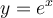 y=e^x