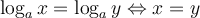 \log_a x=\log_a y \Leftrightarrow x=y