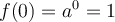 f(0)=a^0=1