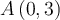A\left({0,3}\right)