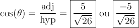 \cos(\theta)=\dfrac{\text{adj}}{\text{hyp}}=\boxed{\dfrac{5}{\sqrt{26}}}\text{ ou }\boxed{\dfrac{-5}{\sqrt{26}}}