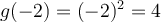 g(-2) = (-2)^2 = 4