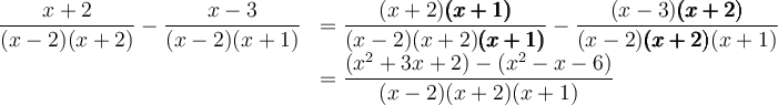 \begin{array}{ll}\dfrac{x+2}{(x-2)(x+2)}-\dfrac{x-3}{(x-2)(x+1)}&=\dfrac{(x+2)\pmb{(x+1)}}{(x-2)(x+2)\pmb{(x+1)}}-\dfrac{(x-3)\pmb{(x+2)}}{(x-2)\pmb{(x+2)}(x+1)}\\&=\dfrac{(x^2+3x+2)-(x^2-x-6)}{(x-2)(x+2)(x+1)}\end{array}