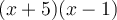 (x+5)(x-1)