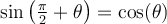 \sin\left(\frac{\pi}{2}+\theta\right)=\cos(\theta)