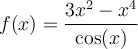 f(x)=\dfrac{3x^2-x^4}{\cos(x)}