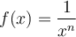 f(x) = \dfrac{1}{x^n}