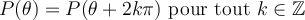 P(\theta)=P(\theta+2k\pi)\text{ pour tout }k\in\mathbb{Z}