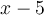 x-5
