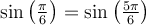 \sin\left(\frac{\pi}{6}\right) = \sin\left(\frac{5\pi}{6}\right)
