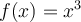 f(x)=x^3