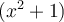 (x^2+1)