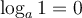 \log_a 1 = 0
