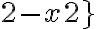 2-x2}