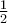 \frac{1}{2}