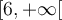 \left[{6, +\infty}\right[