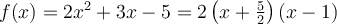 f(x)=2x^2+3x-5=2\left({x+\frac{5}{2}}\right)\left({x-1}\right)