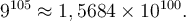 9^{105}\approx 1,5684\times10^{100}.