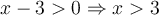 x-3>0 \Rightarrow x>3