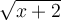 \sqrt{x+2}