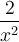 \dfrac{2}{x^2}
