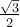 \frac{\sqrt{3}}{2}