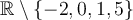 \mathbb{R}\setminus\lbrace -2,0, 1,5\rbrace