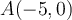 A(-5,0)
